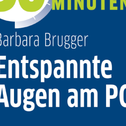 Barbara Brugger: 30 Minuten Entspannte Augen am PC