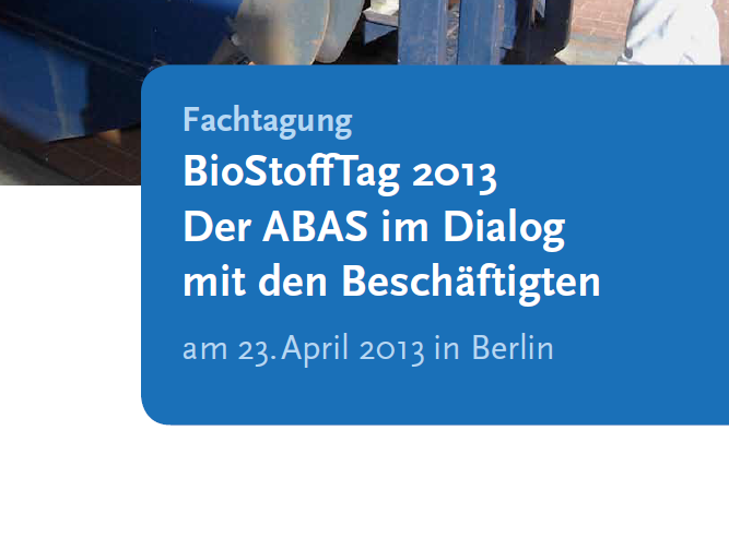 Schutz vor biologischen Arbeitsstoffen: Zum BioStoffTag am 23.04.2013